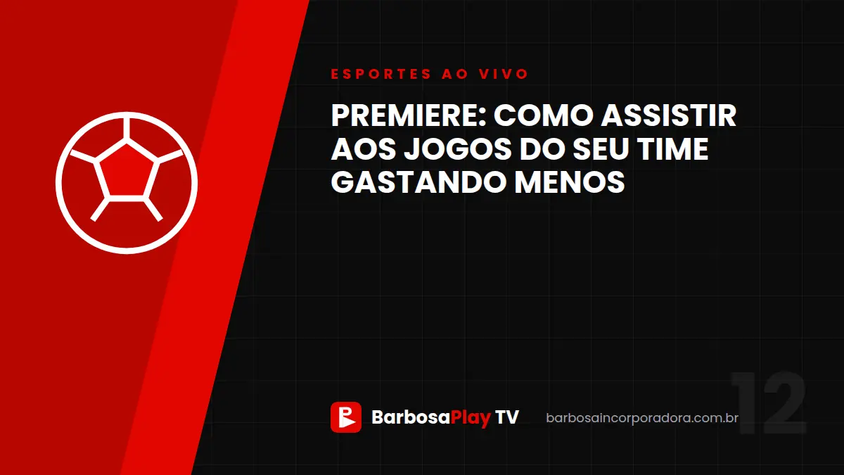 Premiere: como assistir aos jogos do seu time gastando menos