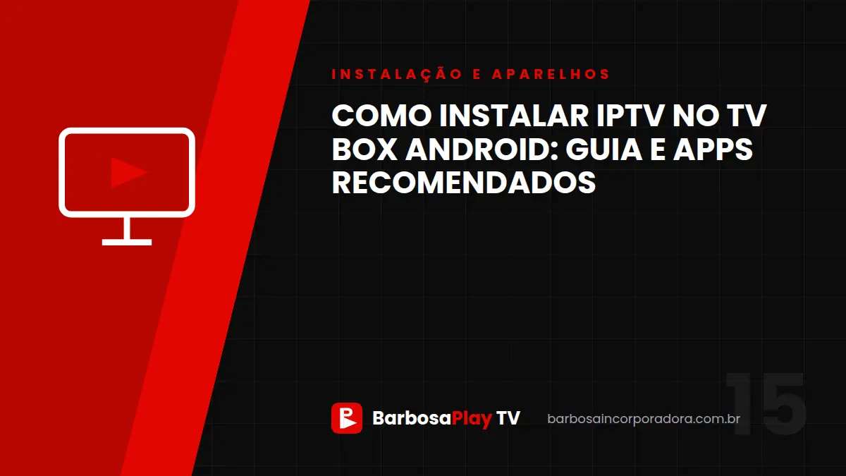 Como instalar IPTV no TV Box Android: guia e apps recomendados