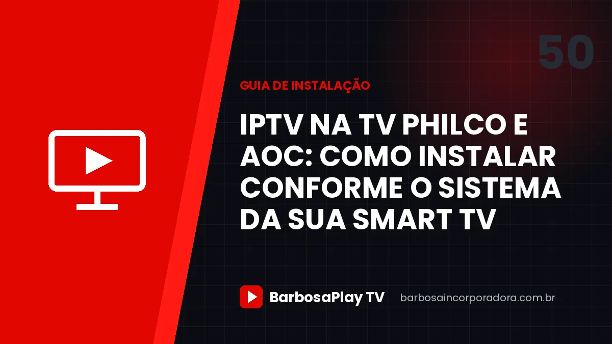 IPTV na TV Philco e AOC: como instalar conforme o sistema da sua Smart TV