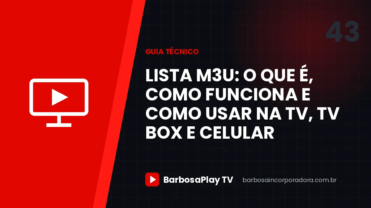 Lista M3U: o que é, como funciona e como usar na TV, TV Box e celular