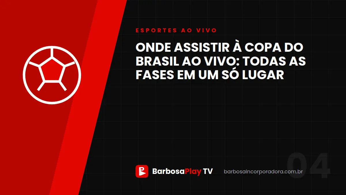 Onde assistir à Copa do Brasil ao vivo: todas as fases em um só lugar